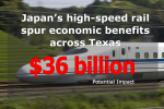 Japan's high-speed rail will spur economic benefits across Texas